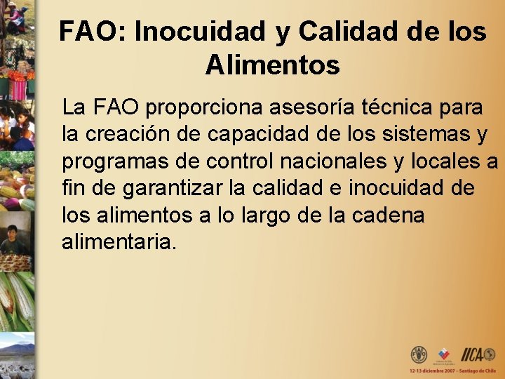 FAO: Inocuidad y Calidad de los Alimentos La FAO proporciona asesoría técnica para la