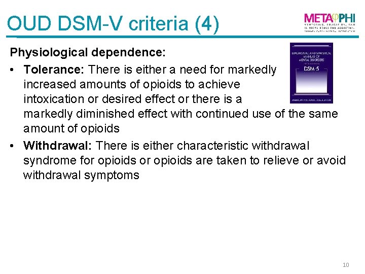 OUD DSM-V criteria (4) Physiological dependence: • Tolerance: There is either a need for
