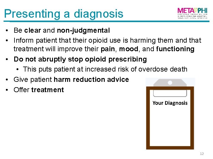 Presenting a diagnosis • Be clear and non-judgmental • Inform patient that their opioid