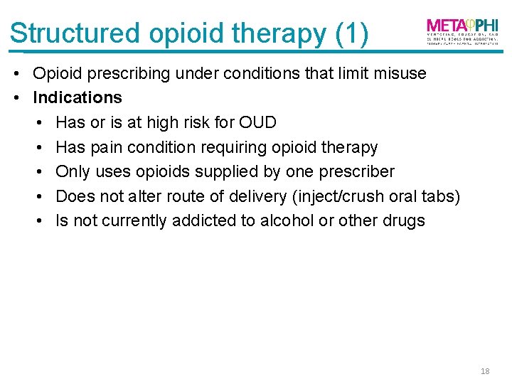 Structured opioid therapy (1) • Opioid prescribing under conditions that limit misuse • Indications