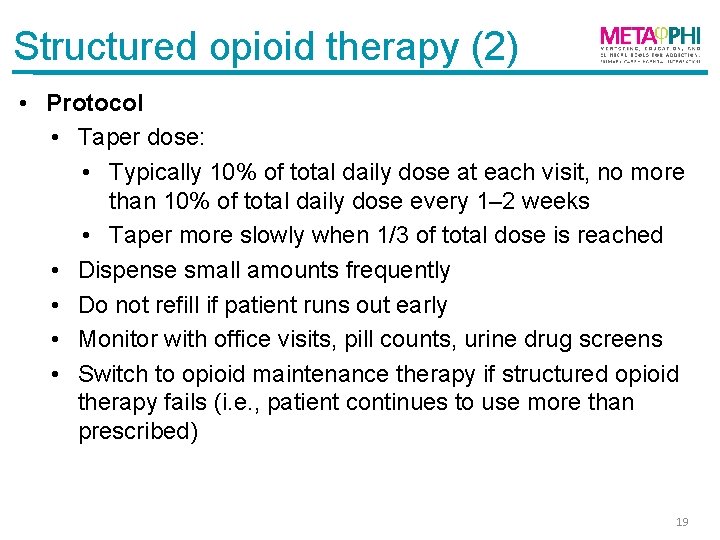 Structured opioid therapy (2) • Protocol • Taper dose: • Typically 10% of total