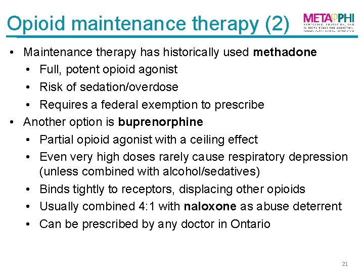 Opioid maintenance therapy (2) • Maintenance therapy has historically used methadone • Full, potent