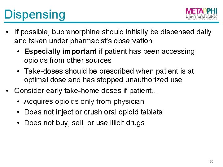 Dispensing • If possible, buprenorphine should initially be dispensed daily and taken under pharmacist’s