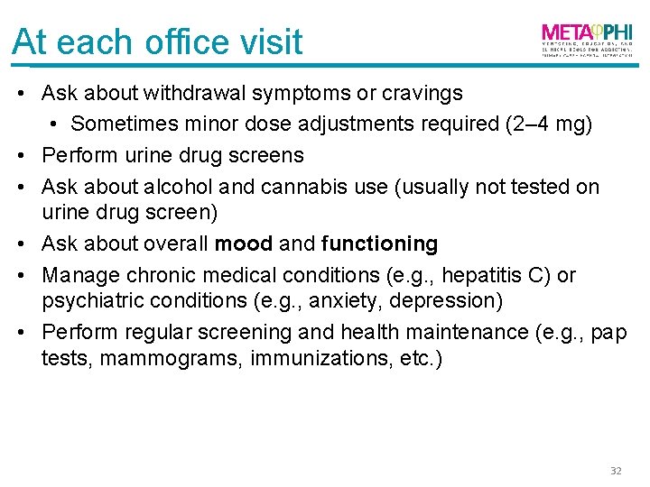 At each office visit • Ask about withdrawal symptoms or cravings • Sometimes minor