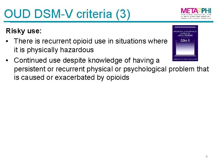 OUD DSM-V criteria (3) Risky use: • There is recurrent opioid use in situations