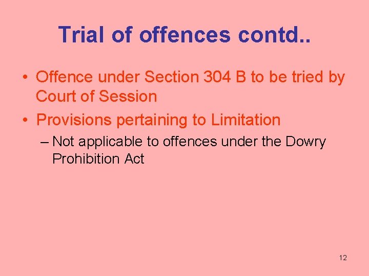 Trial of offences contd. . • Offence under Section 304 B to be tried
