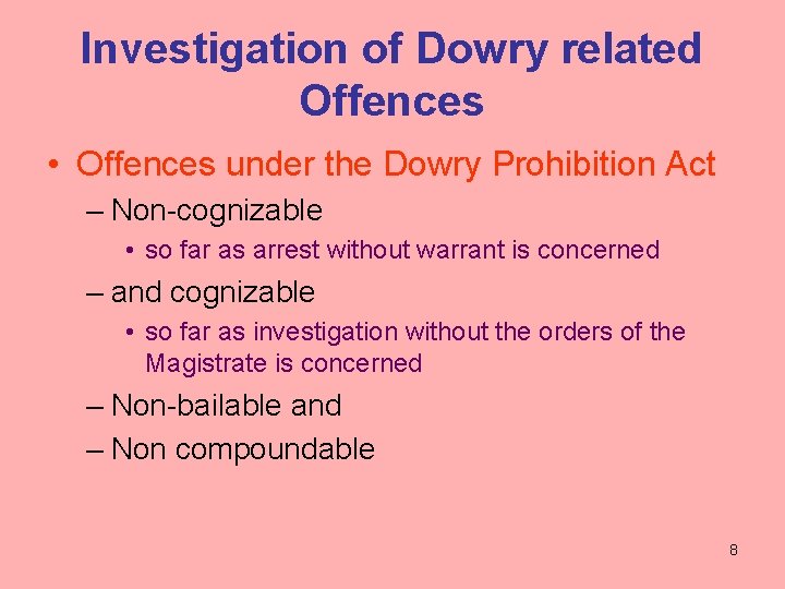 Investigation of Dowry related Offences • Offences under the Dowry Prohibition Act – Non-cognizable