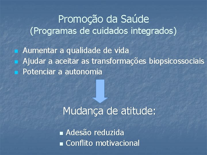 Promoção da Saúde (Programas de cuidados integrados) n n n Aumentar a qualidade de Promoção da Saúde (Programas de cuidados integrados) n n n Aumentar a qualidade de