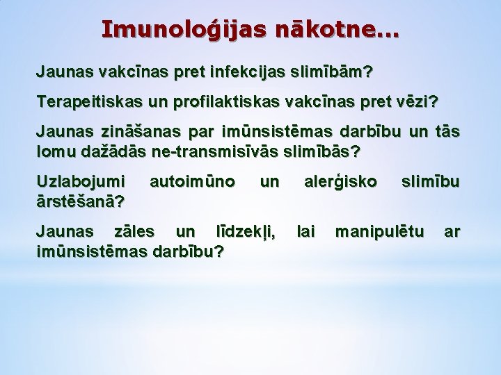 Imunoloģijas nākotne. . . Jaunas vakcīnas pret infekcijas slimībām? Terapeitiskas un profilaktiskas vakcīnas pret