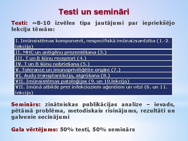Testi un semināri Testi: ~8 -10 izvēles tipa jautājumi par iepriekšējo lekciju tēmām: I.