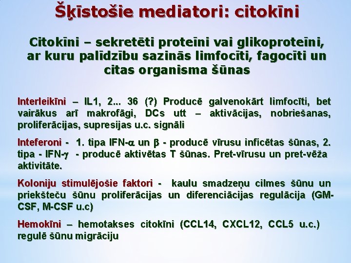 Šķīstošie mediatori: citokīni Citokīni – sekretēti proteīni vai glikoproteīni, ar kuru palīdzību sazinās limfocīti,