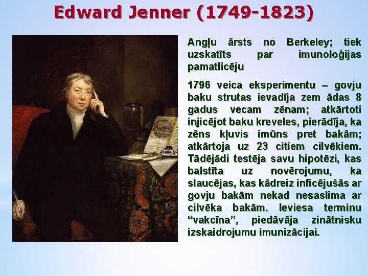 Edward Jenner (1749 -1823) Angļu ārsts no uzskatīts par pamatlicēju Berkeley; tiek imunoloģijas 1796