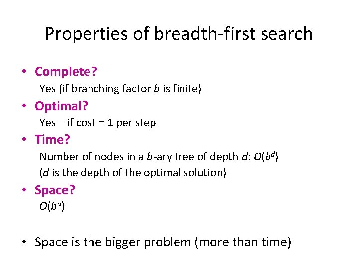 Properties of breadth-first search • Complete? Yes (if branching factor b is finite) •