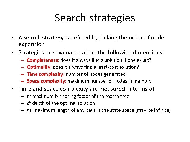 Search strategies • A search strategy is defined by picking the order of node