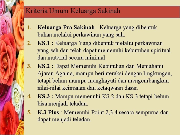 Kriteria Umum Keluarga Sakinah 1. Keluarga Pra Sakinah : Keluarga yang dibentuk bukan melalui