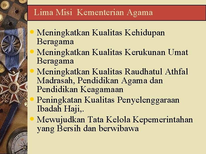 Lima Misi Kementerian Agama • Meningkatkan Kualitas Kehidupan Beragama • Meningkatkan Kualitas Kerukunan Umat