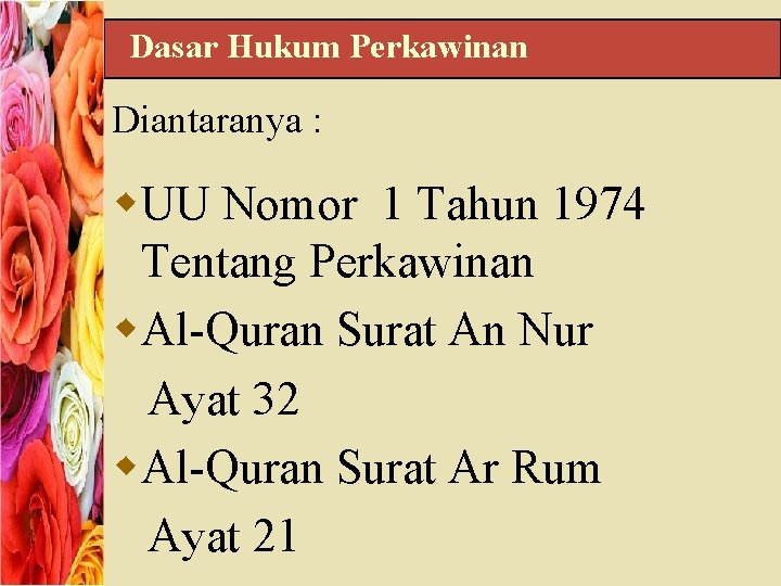 Dasar Hukum Perkawinan Diantaranya : w. UU Nomor 1 Tahun 1974 Tentang Perkawinan w.