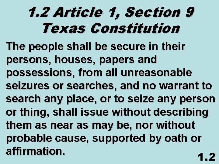 1. 2 Article 1, Section 9 Texas Constitution The people shall be secure in