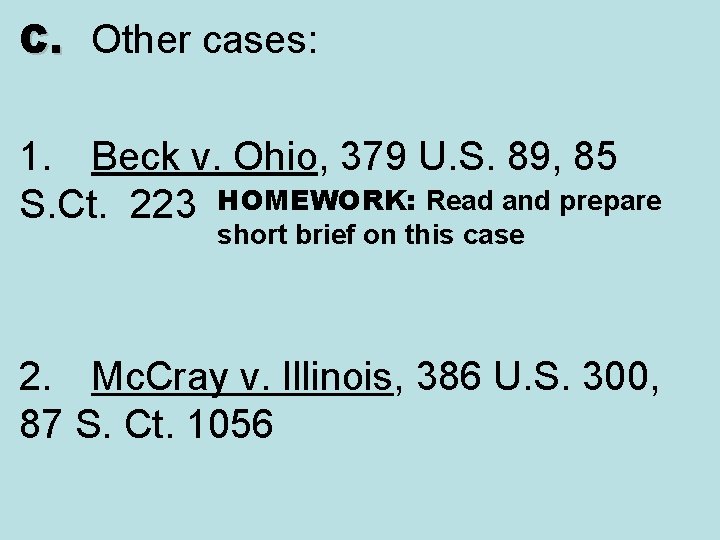 C. Other cases: 1. Beck v. Ohio, 379 U. S. 89, 85 S. Ct.