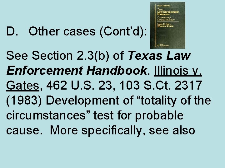 D. Other cases (Cont’d): See Section 2. 3(b) of Texas Law Enforcement Handbook. Illinois