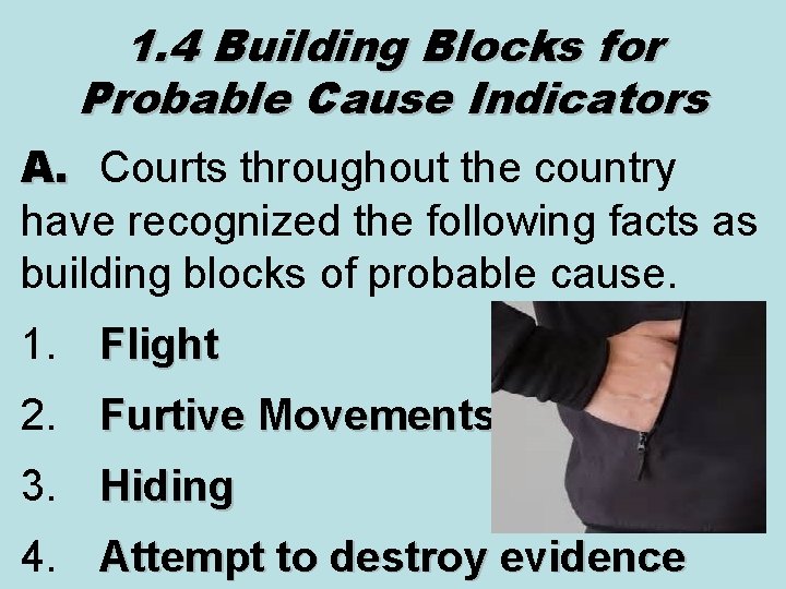 1. 4 Building Blocks for Probable Cause Indicators A. Courts throughout the country have