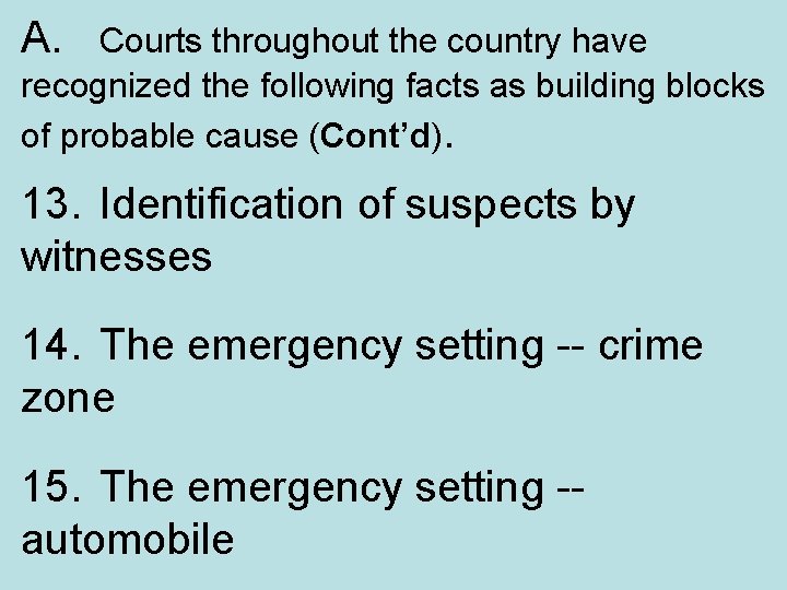 A. Courts throughout the country have recognized the following facts as building blocks of