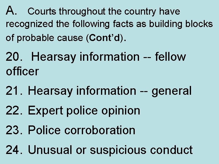 A. Courts throughout the country have recognized the following facts as building blocks of