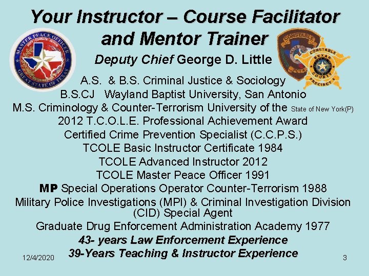 Your Instructor – Course Facilitator and Mentor Trainer Deputy Chief George D. Little A.