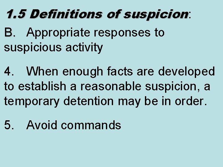 1. 5 Definitions of suspicion: B. Appropriate responses to suspicious activity 4. When enough