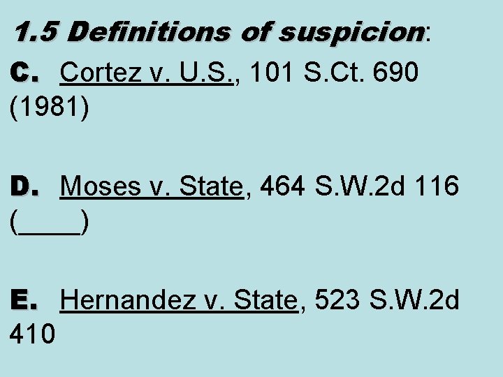 1. 5 Definitions of suspicion: C. Cortez v. U. S. , 101 S. Ct.