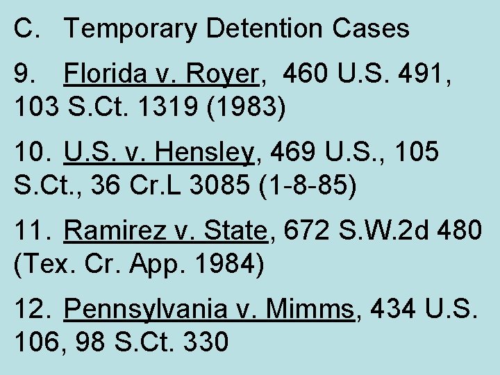 C. Temporary Detention Cases 9. Florida v. Royer, 460 U. S. 491, 103 S.