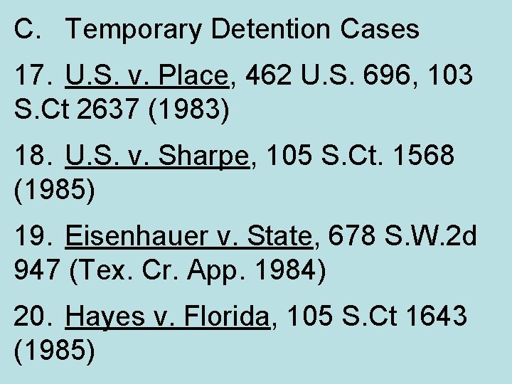 C. Temporary Detention Cases 17. U. S. v. Place, 462 U. S. 696, 103
