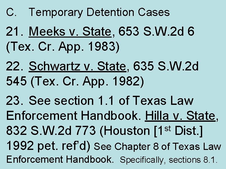 C. Temporary Detention Cases 21. Meeks v. State, 653 S. W. 2 d 6