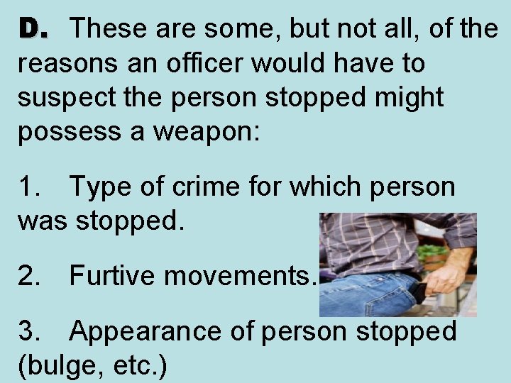 D. These are some, but not all, of the reasons an officer would have