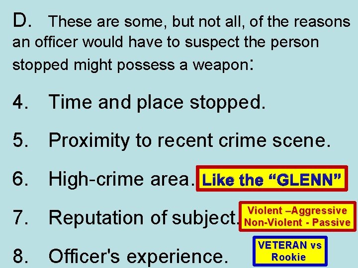 D. These are some, but not all, of the reasons an officer would have