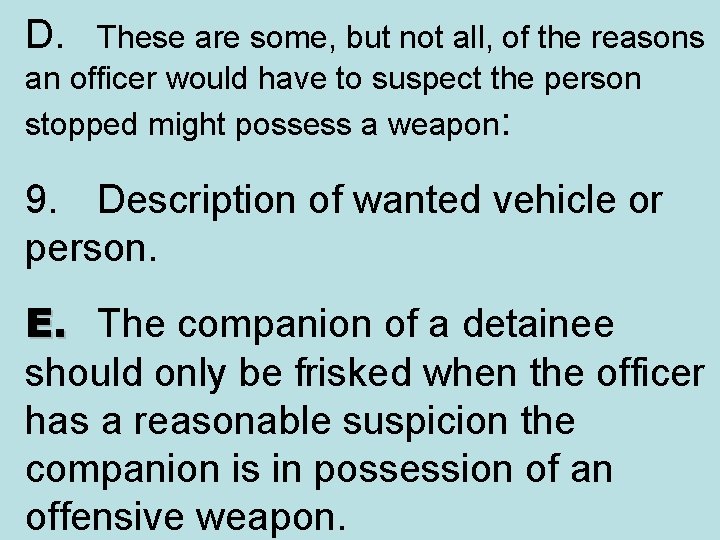 D. These are some, but not all, of the reasons an officer would have