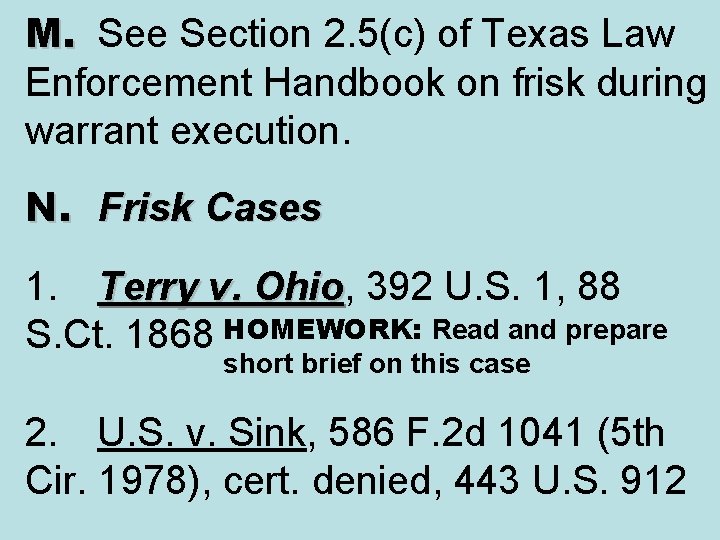 M. See Section 2. 5(c) of Texas Law Enforcement Handbook on frisk during warrant