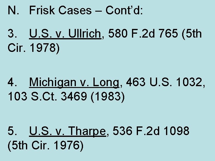 N. Frisk Cases – Cont’d: 3. U. S. v. Ullrich, 580 F. 2 d