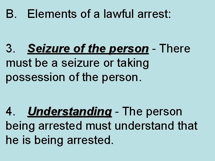 B. Elements of a lawful arrest: 3. Seizure of the person - There must