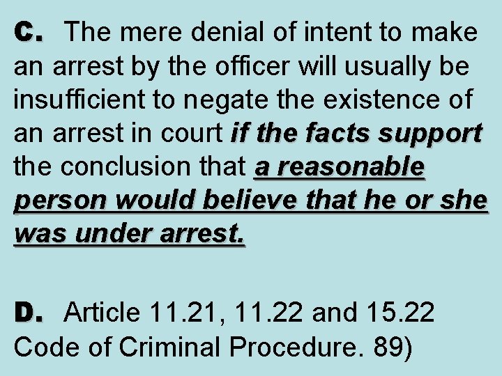 C. The mere denial of intent to make an arrest by the officer will
