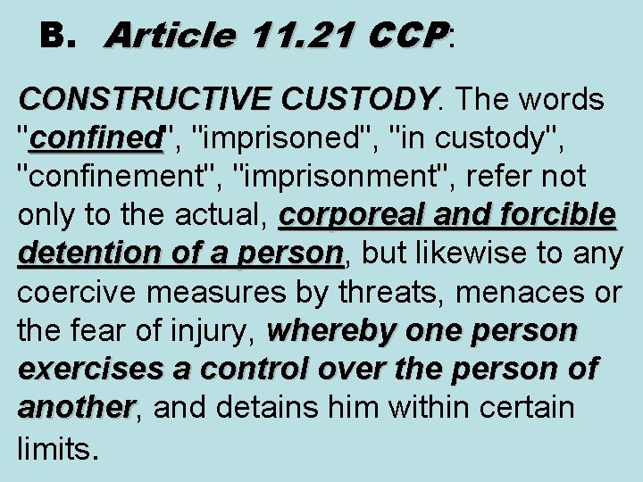 B. Article 11. 21 CCP: CONSTRUCTIVE CUSTODY. The words CONSTRUCTIVE CUSTODY "confined", "imprisoned", "in