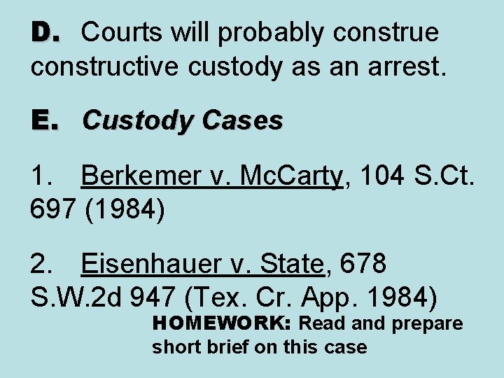 D. Courts will probably construe constructive custody as an arrest. E. Custody Cases 1.