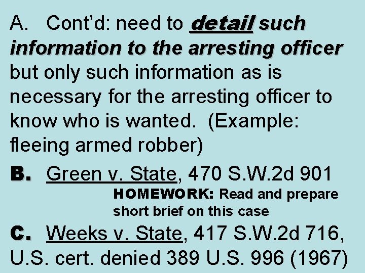 A. Cont’d: need to detail such information to the arresting officer but only such