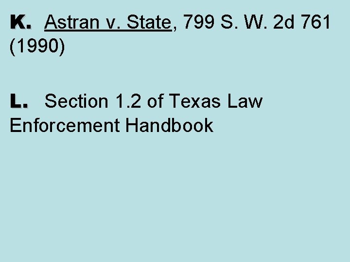 K. Astran v. State, 799 S. W. 2 d 761 (1990) L. Section 1.