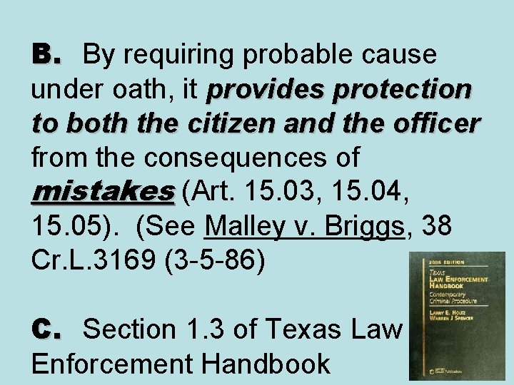 B. By requiring probable cause under oath, it provides protection to both the citizen