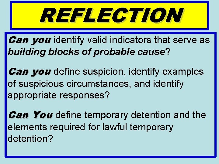 REFLECTION Can you identify valid indicators that serve as building blocks of probable cause?