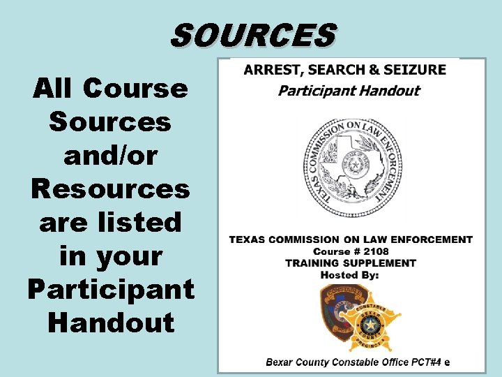 SOURCES All Course Sources and/or Resources are listed in your Participant Handout 