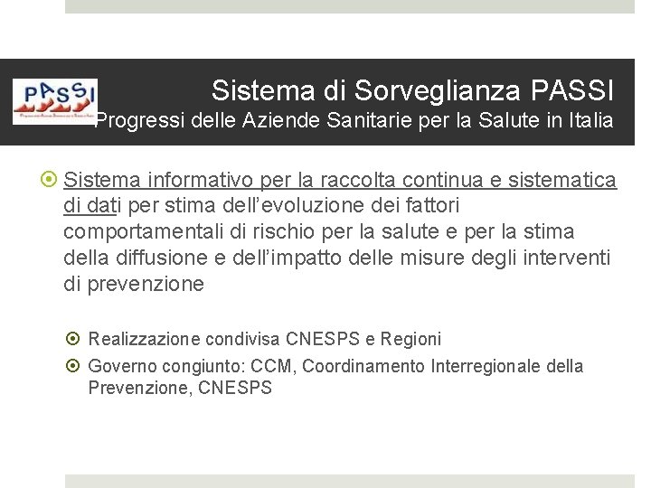 Sistema di Sorveglianza PASSI Progressi delle Aziende Sanitarie per la Salute in Italia Sistema