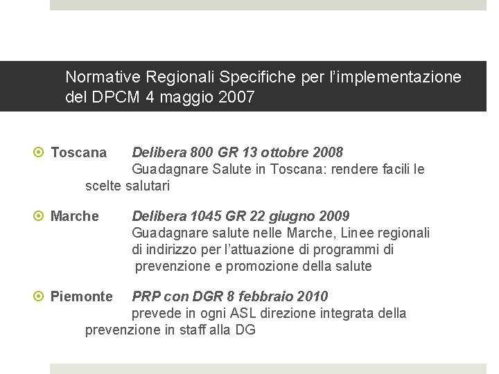 Normative Regionali Specifiche per l’implementazione del DPCM 4 maggio 2007 Toscana Delibera 800 GR