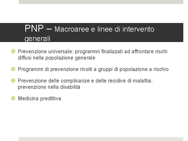 PNP – Macroaree e linee di intervento generali Prevenzione universale: programmi finalizzati ad affrontare